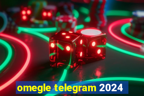 omegle telegram 2024